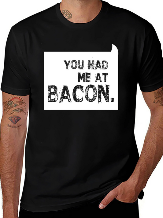 You Had Me At Bacon T-Shirt - Funny Foodie Tee