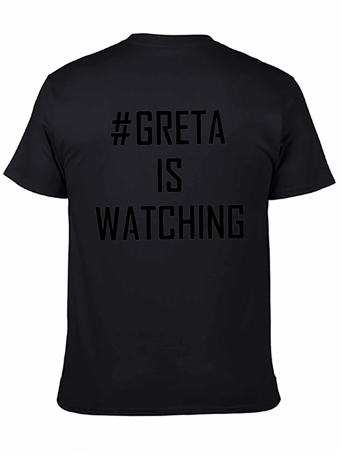 #Greta Is Watching T-Shirt - Black Activist Tee