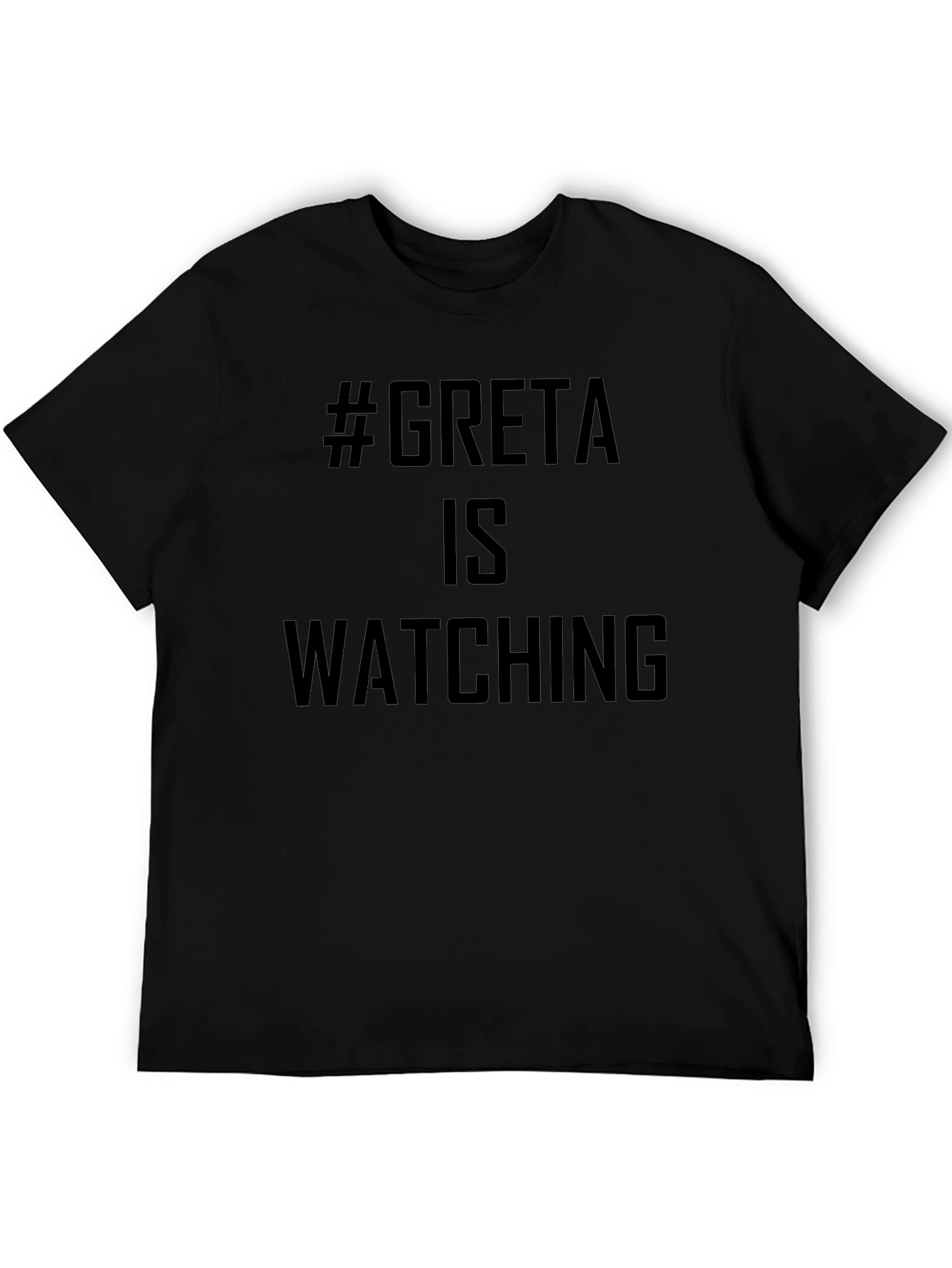 #Greta Is Watching T-Shirt - Black Activist Tee