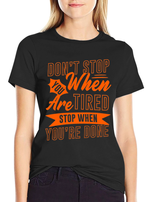 Motivational T-Shirt - Dont Stop When Youre Tired!