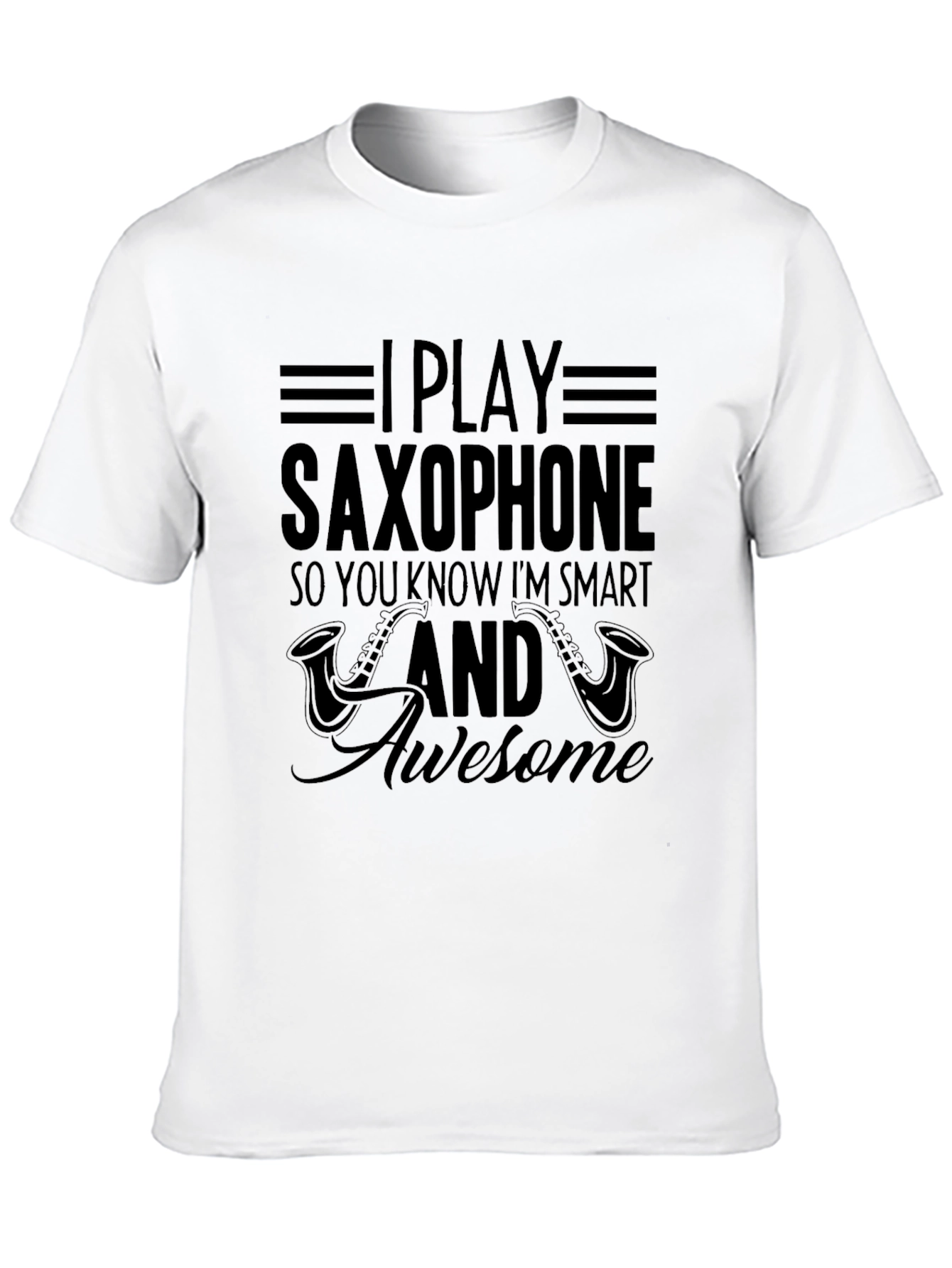I Play Saxophone Smart Awesome T-Shirt