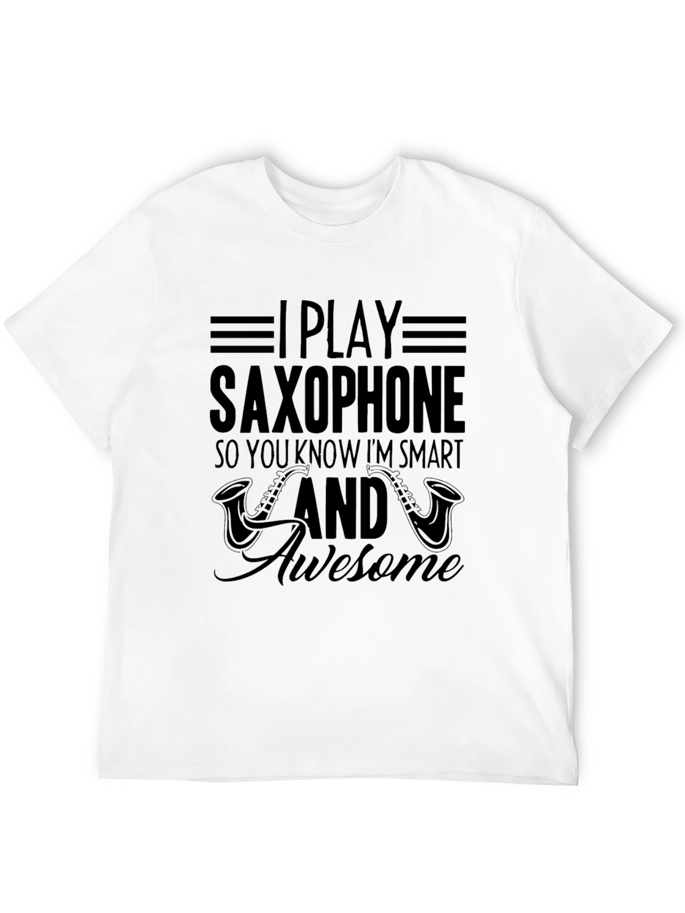 I Play Saxophone Smart Awesome T-Shirt