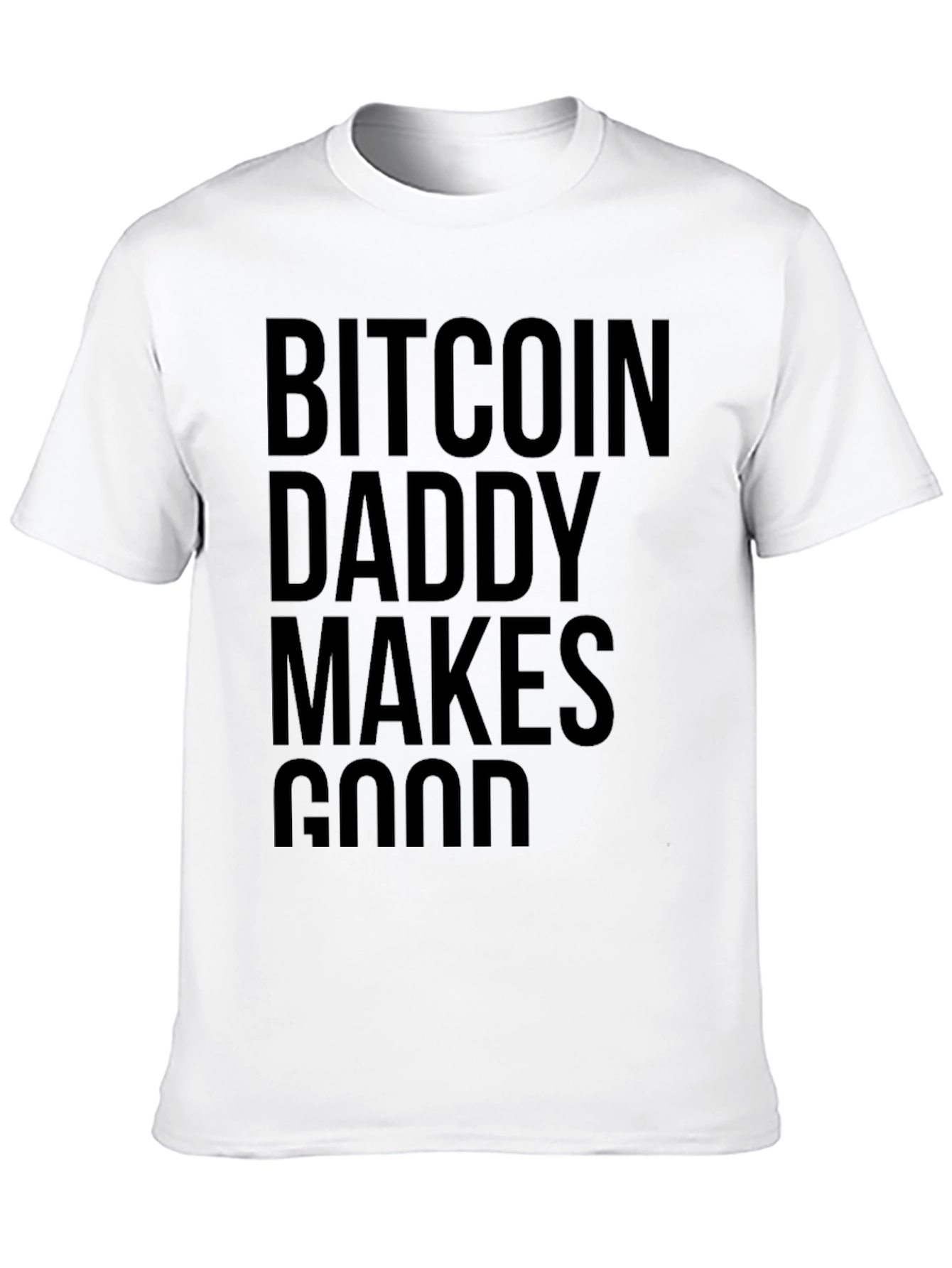 Bitcoin Daddy Makes Good Black T-Shirt Crypto Investor