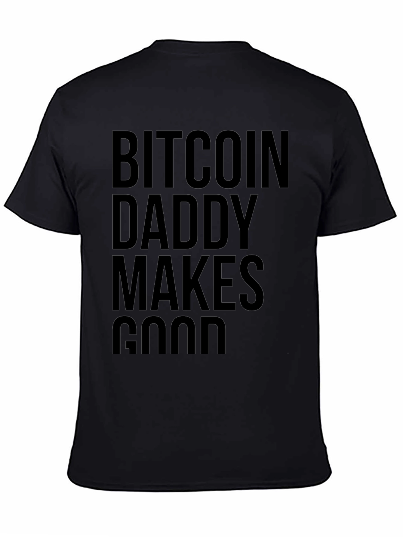 Bitcoin Daddy Makes Good Black T-Shirt Crypto Investor
