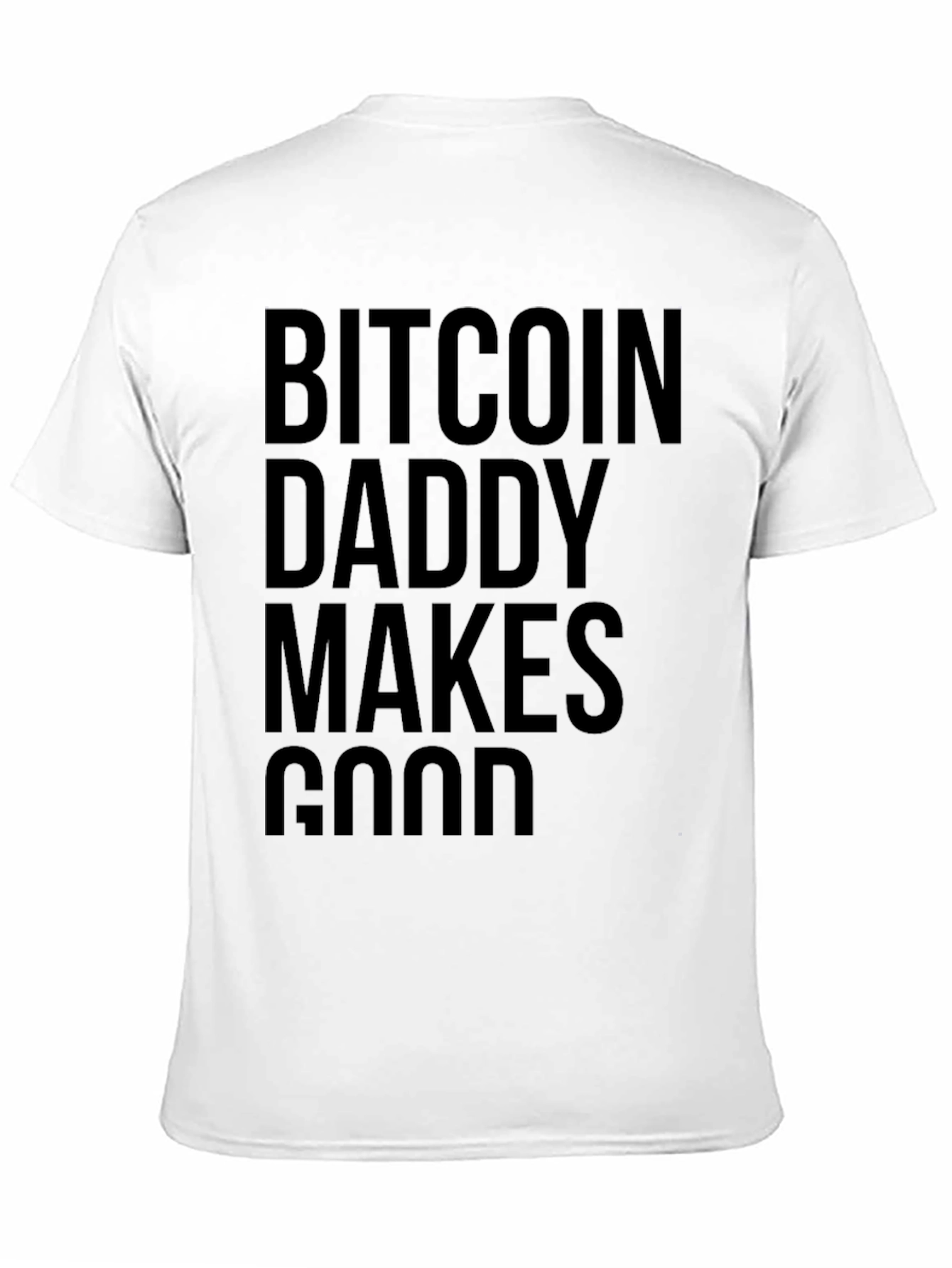 Bitcoin Daddy Makes Good Black T-Shirt Crypto Investor