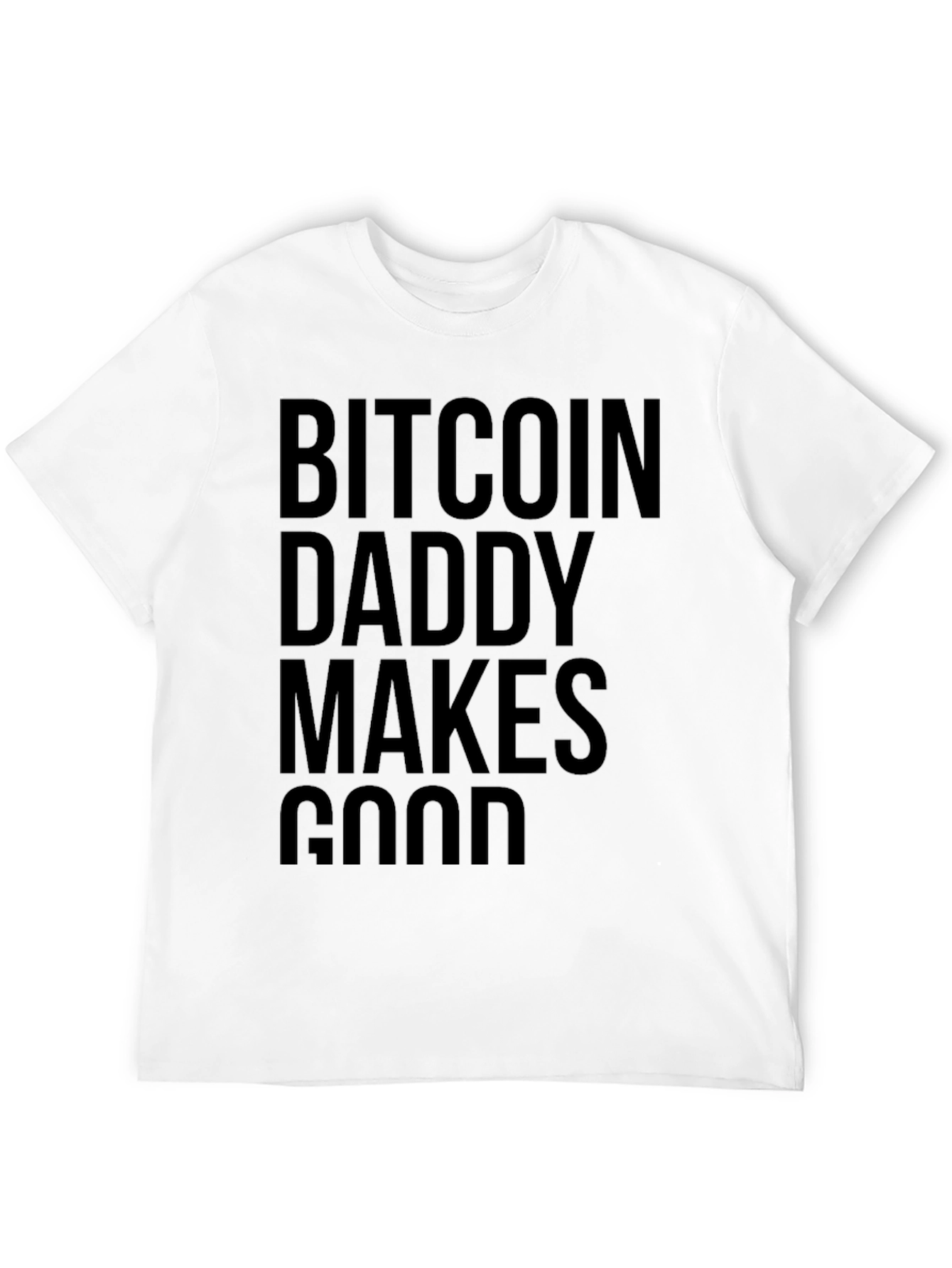 Bitcoin Daddy Makes Good Black T-Shirt Crypto Investor