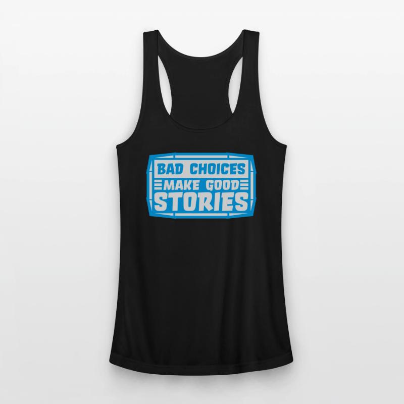 bad decisions great stories