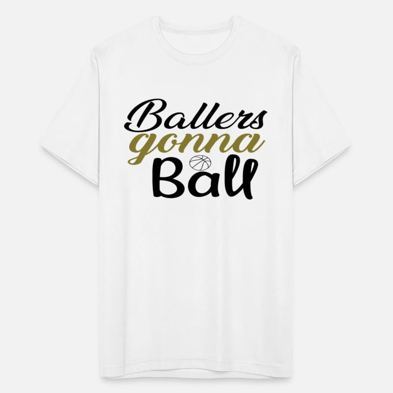 Ballers gonna Ball Basketball