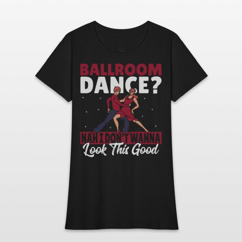 Ballroom Dance I Don't Wanna Look This Good