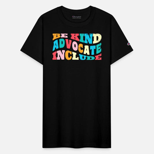 Be Kind Advocate Include acceptance