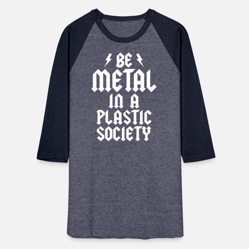 Be Metal In A Plastic Society Rock Music Fan Metal