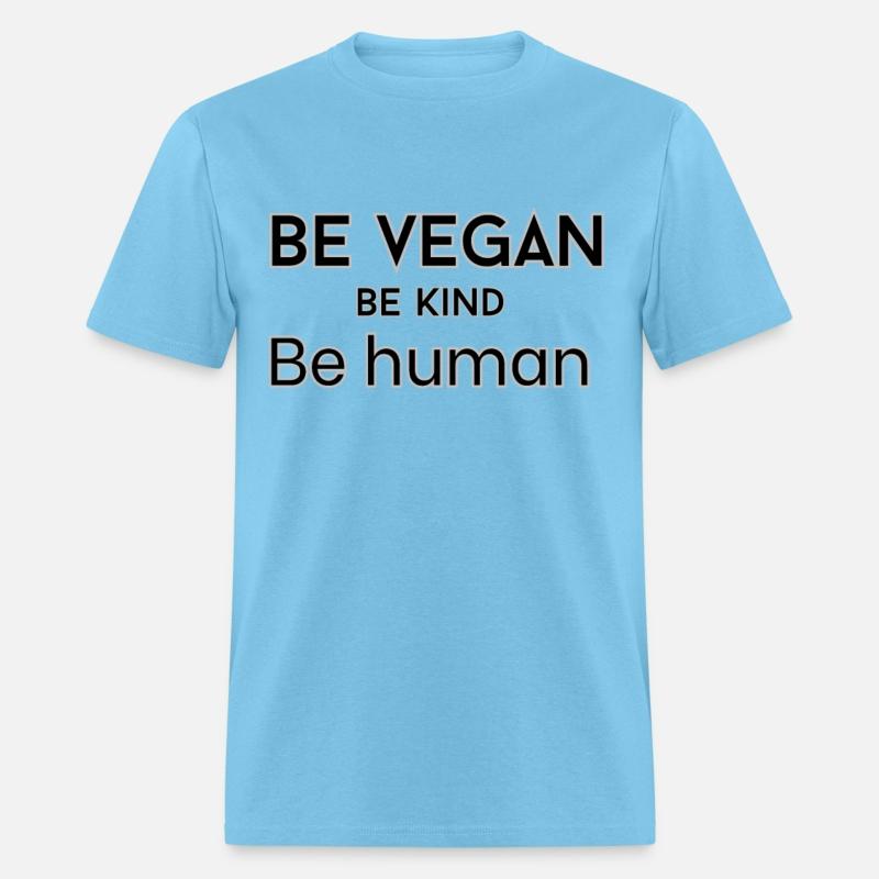 Be vegan be kind be human t-shirts man and woman
