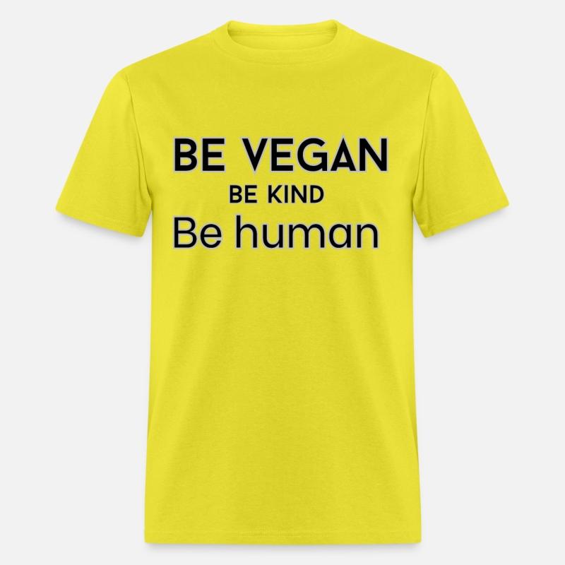 Be vegan be kind be human t-shirts man and woman