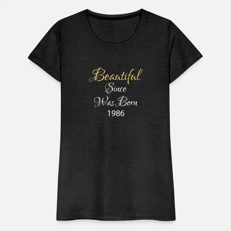 BEAUTIFUL SINCE WAS BORN 1986 SHIRT