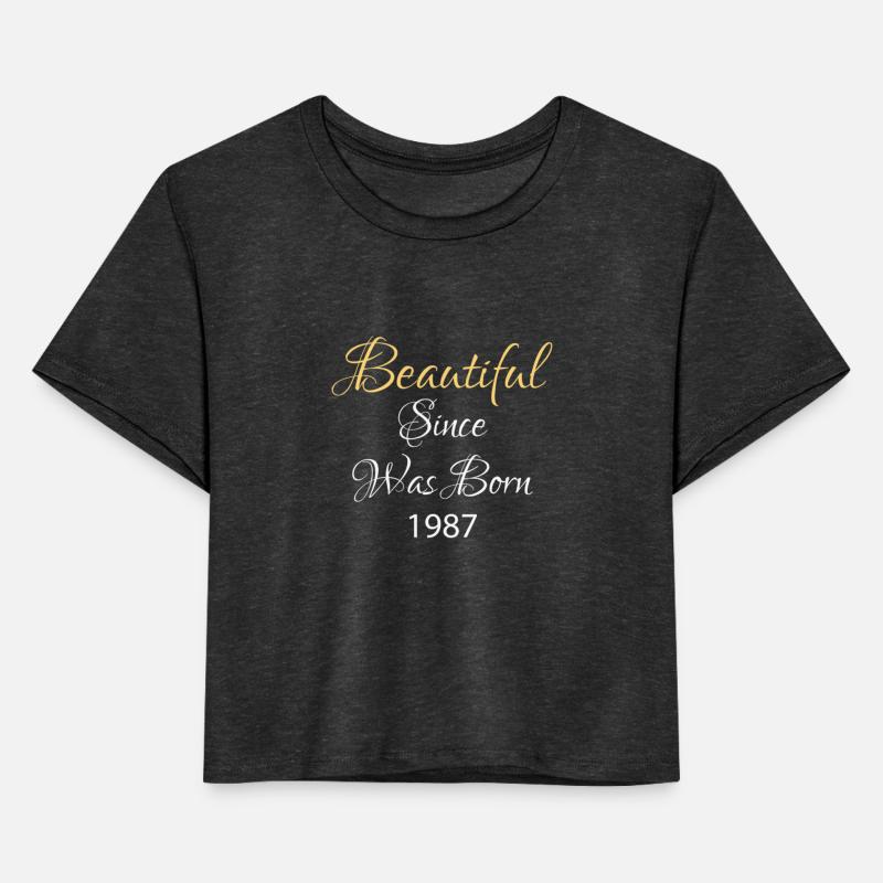 BEAUTIFUL SINCE WAS BORN 1987 SHIRT