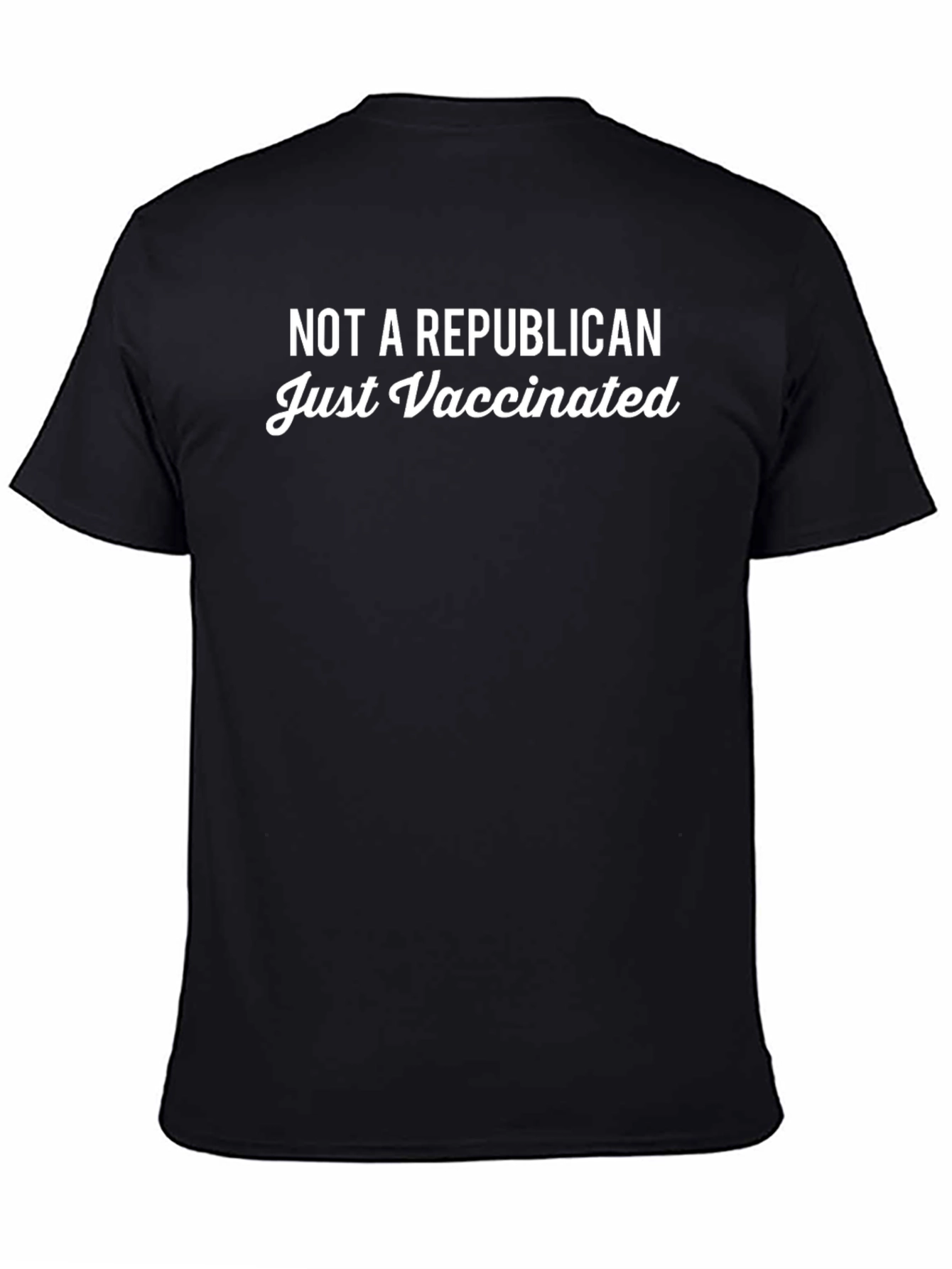Not A Republican Just Vaccinated T-Shirt
