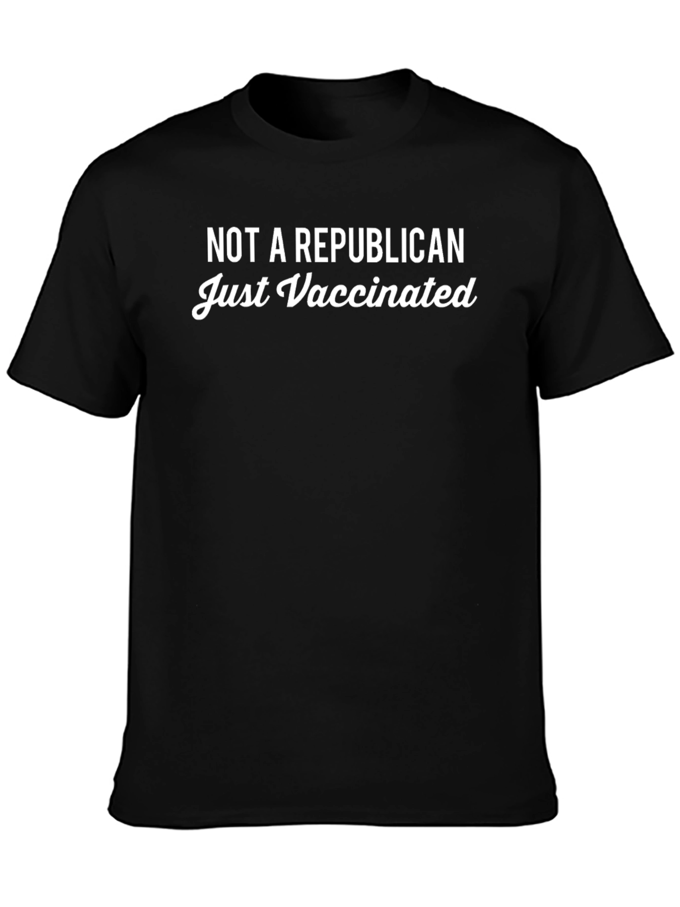 Not A Republican Just Vaccinated T-Shirt