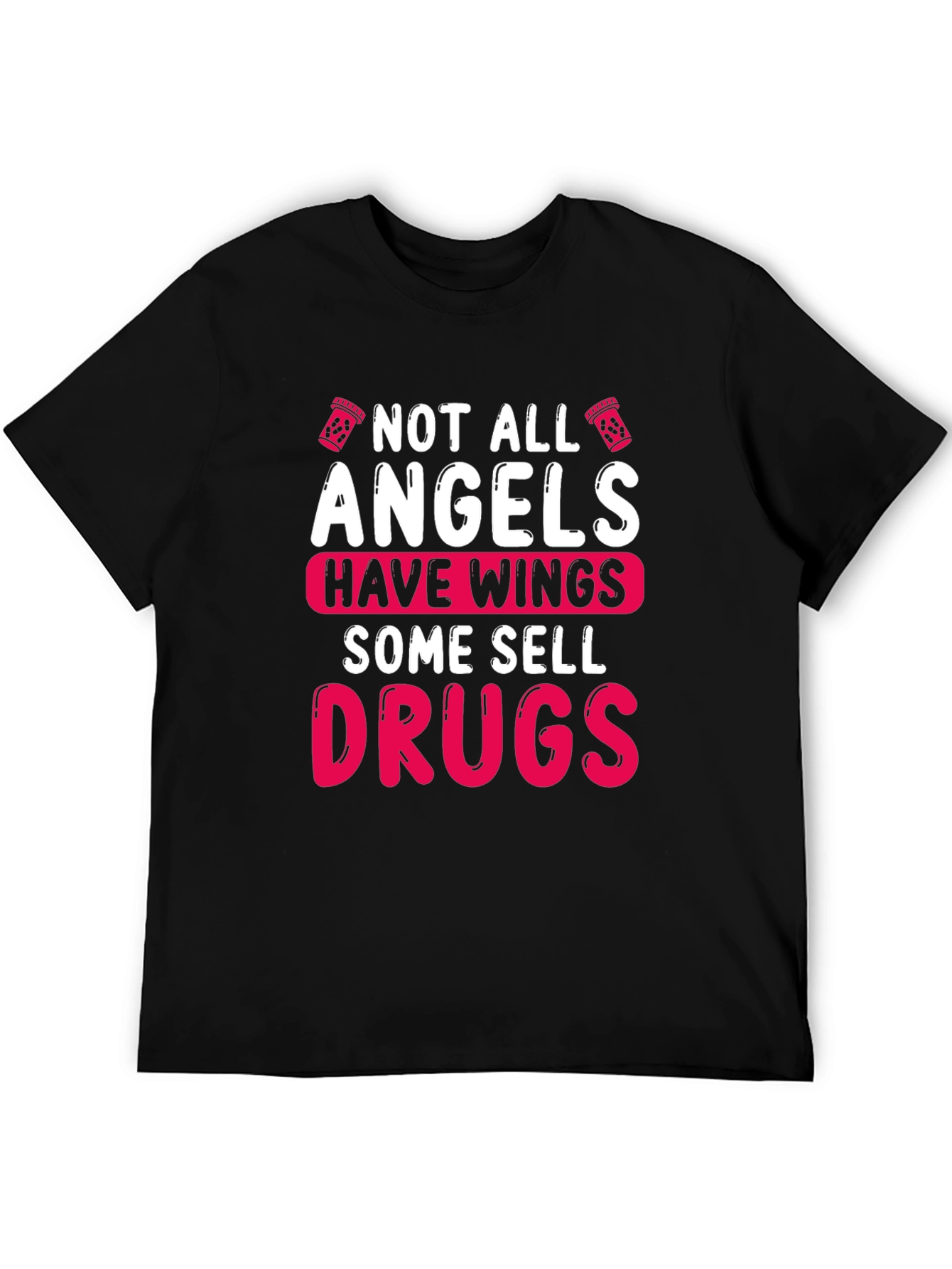 Not All Angels Sell Drugs Graphic T-Shirt