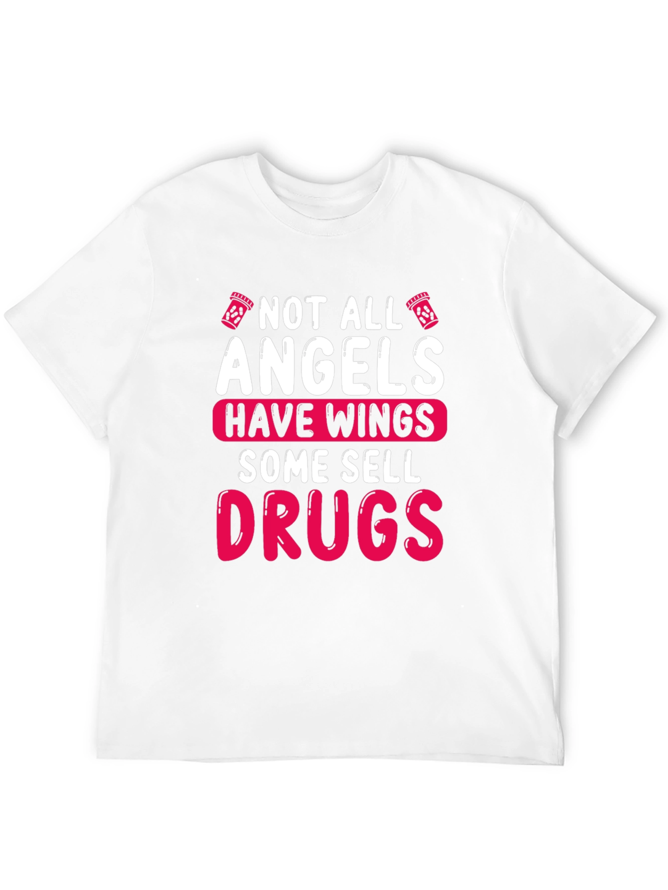 Not All Angels Sell Drugs Graphic T-Shirt