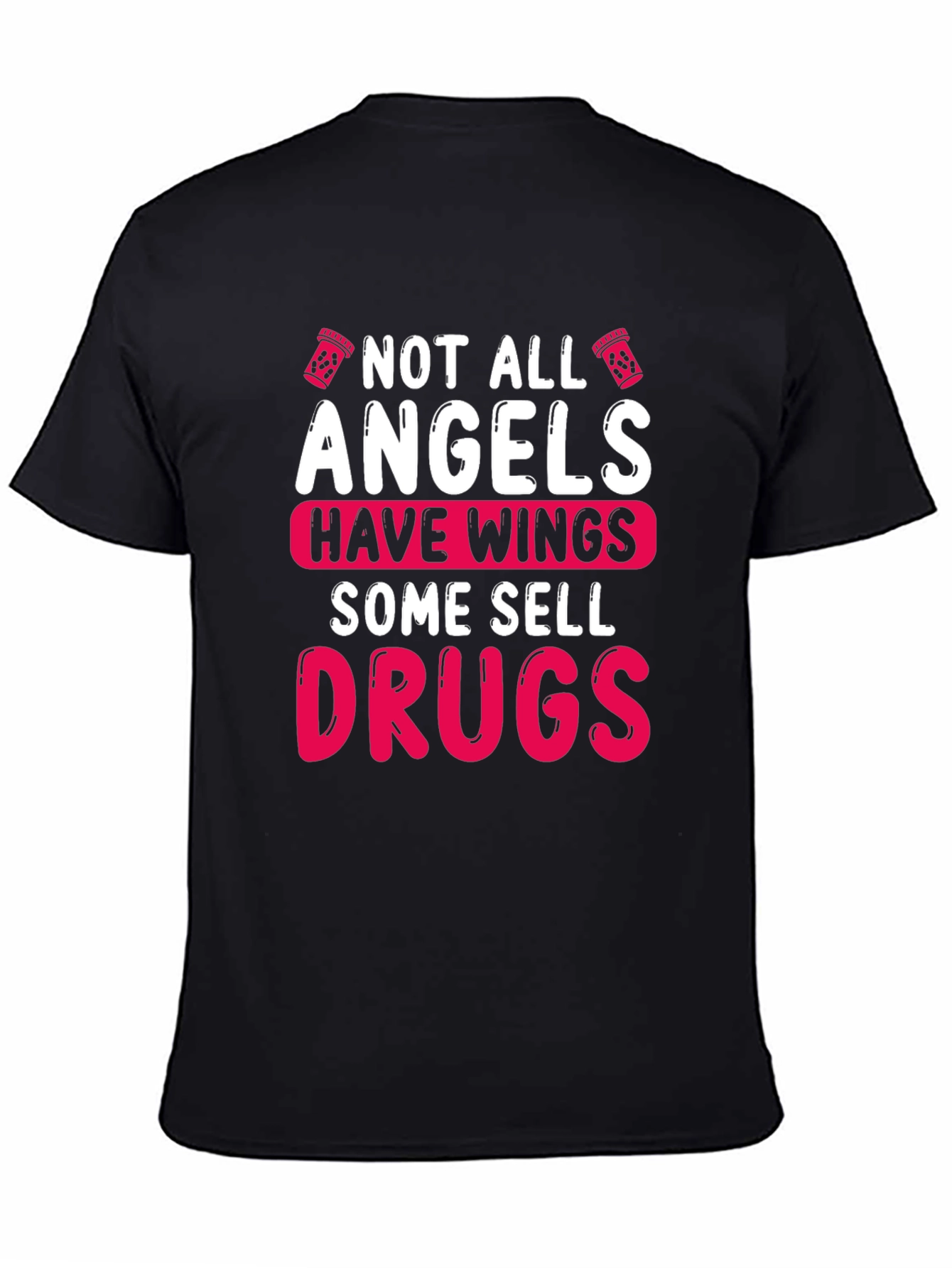 Not All Angels Sell Drugs Graphic T-Shirt