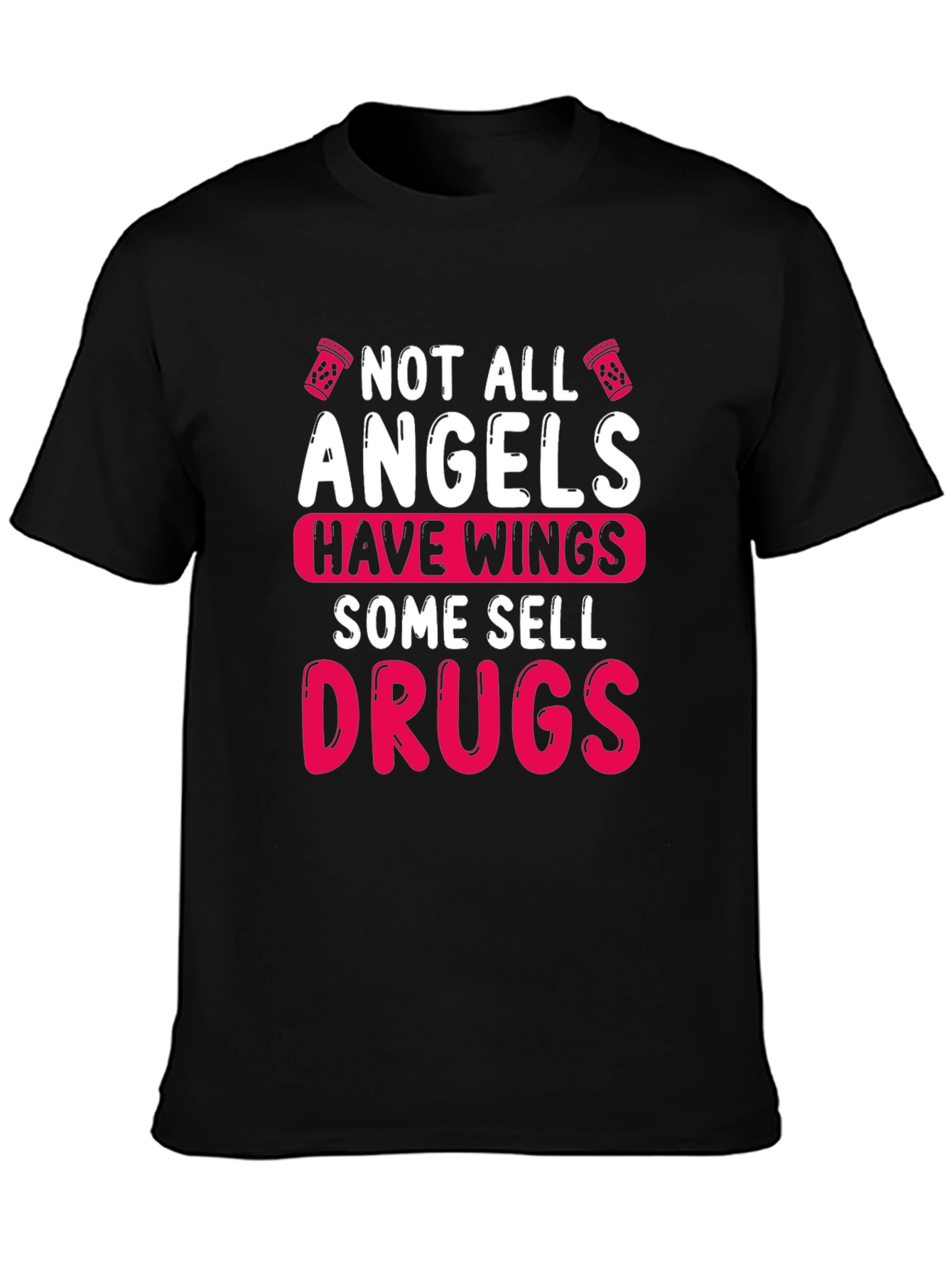 Not All Angels Sell Drugs Graphic T-Shirt