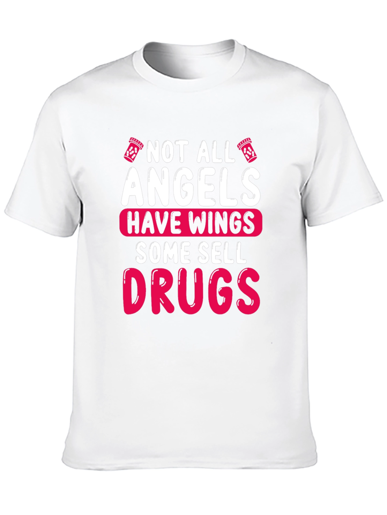 Not All Angels Sell Drugs Graphic T-Shirt