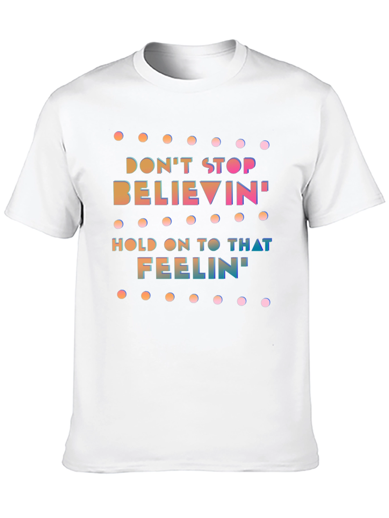 Dont Stop Believin Graphic Tee