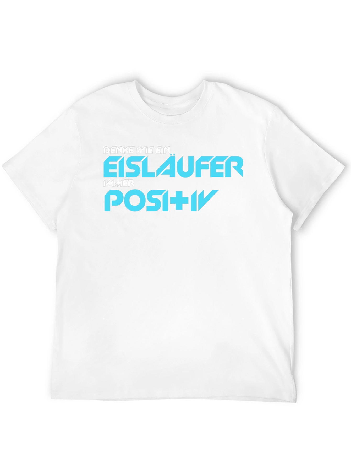 Denke Wie Ein Eisläufer Positive T-Shirt
