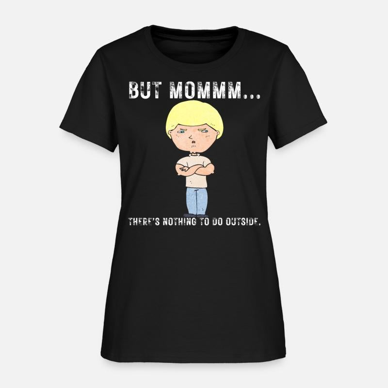 BUT MOMMM... There's nothing to do outside.