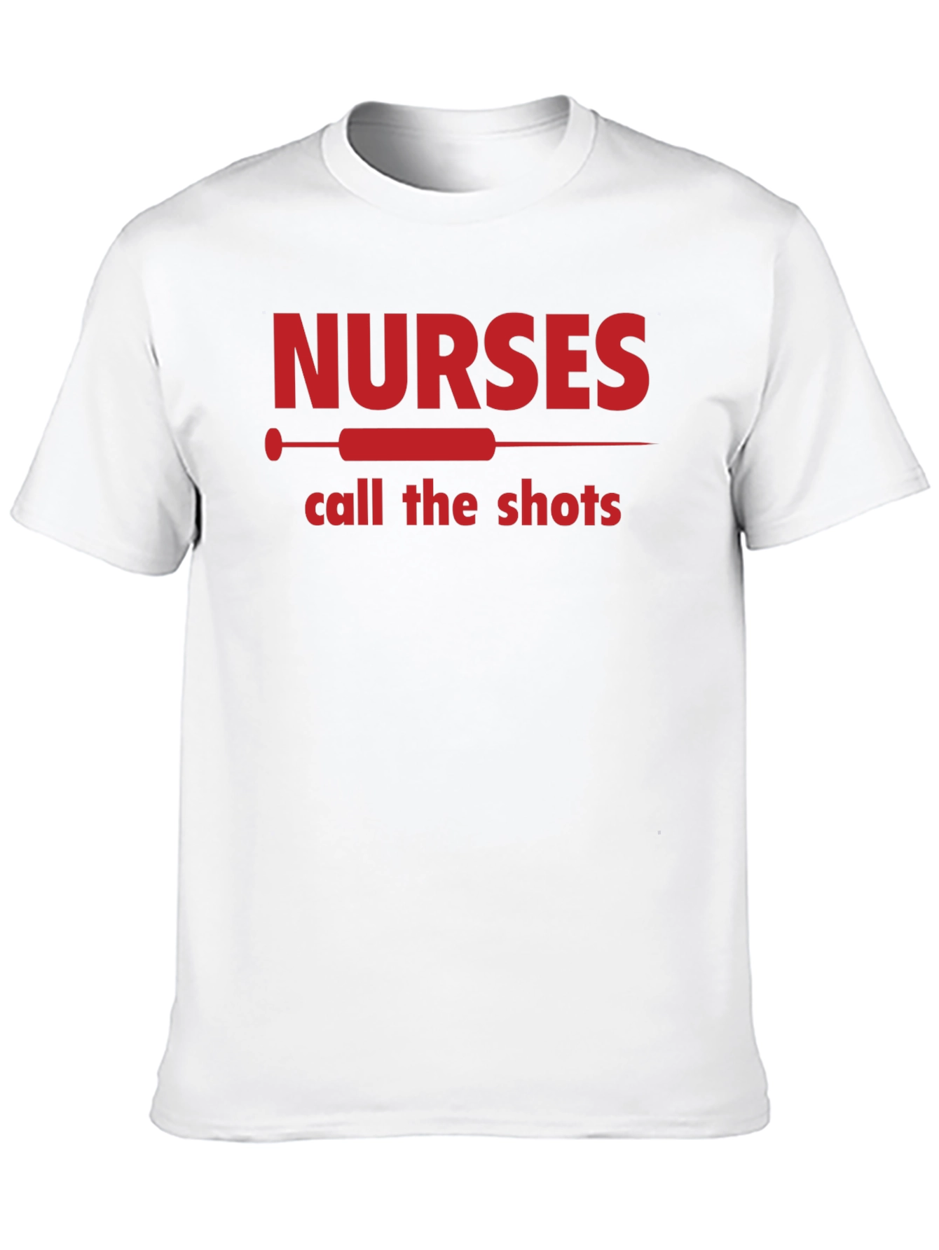 Nurses Call The Shots T-Shirt - Medical Staff Apparel