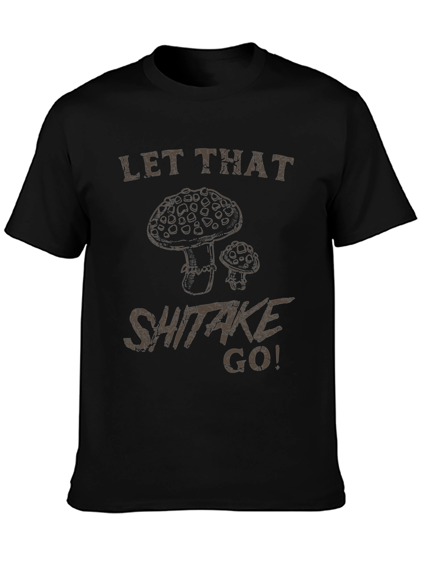 Let That Shiitake Go! Graphic T-Shirt