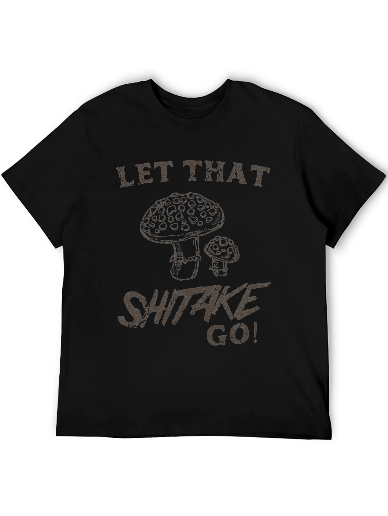 Let That Shiitake Go! Graphic T-Shirt