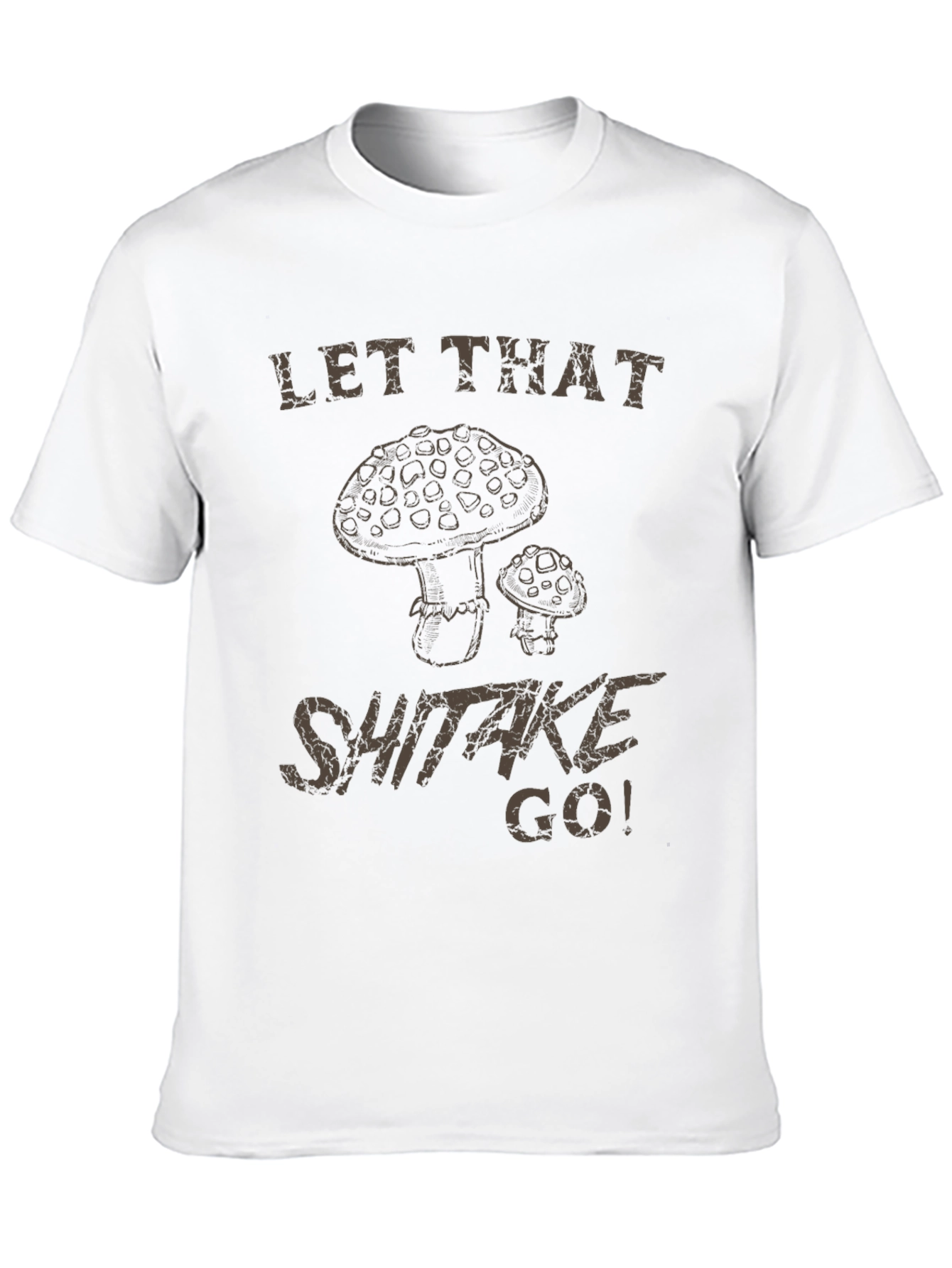 Let That Shiitake Go! Graphic T-Shirt