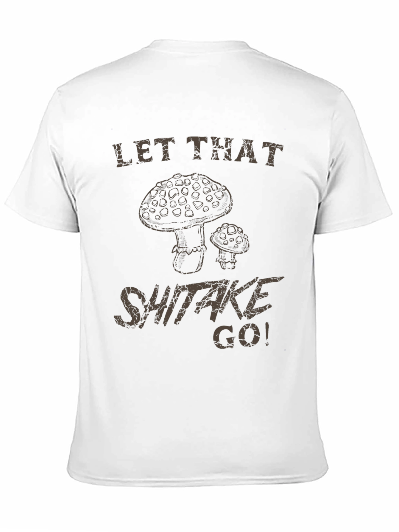 Let That Shiitake Go! Graphic T-Shirt