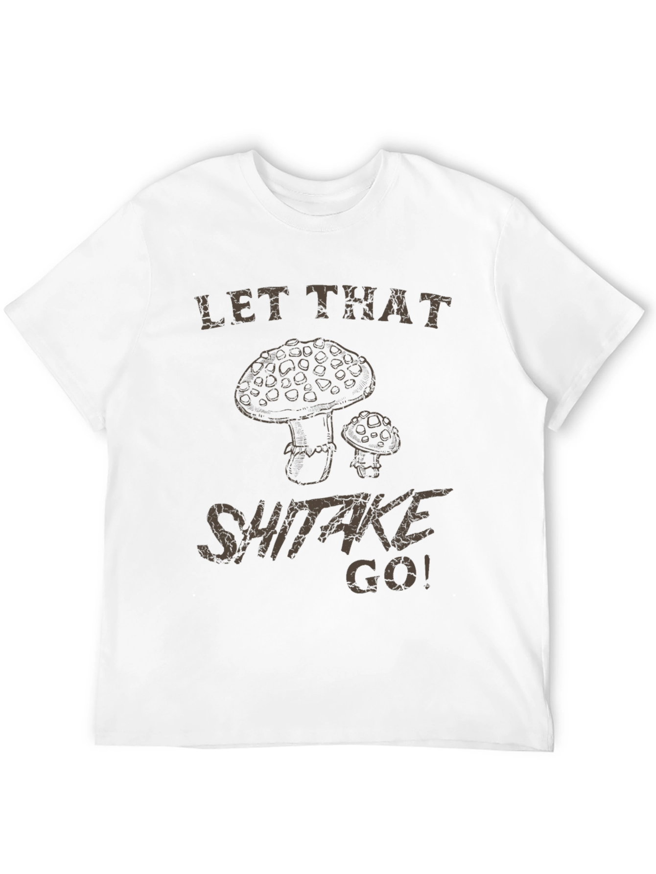 Let That Shiitake Go! Graphic T-Shirt