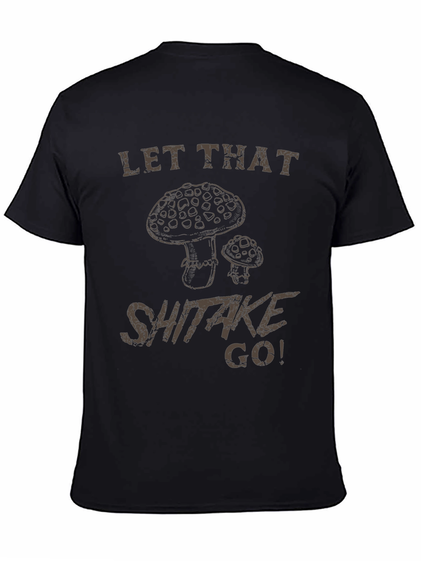 Let That Shiitake Go! Graphic T-Shirt