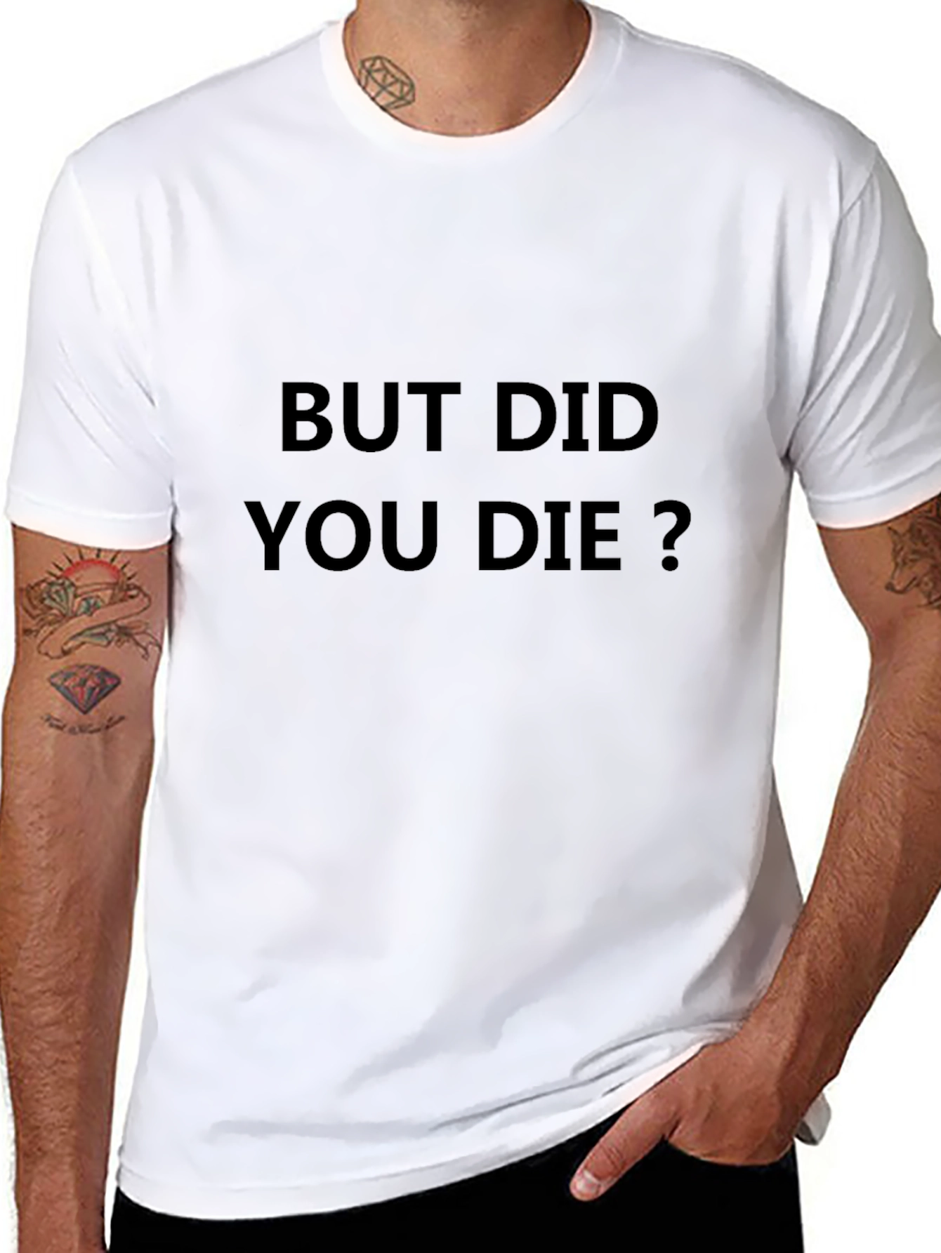 But Did You Die? Graphic T-Shirt