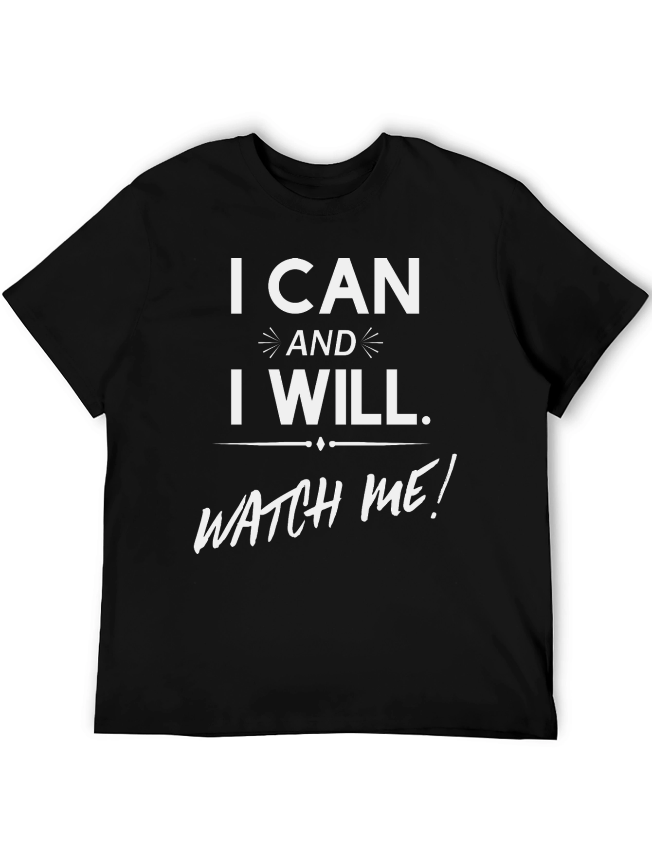 I Can and I Will Graphic T-Shirt