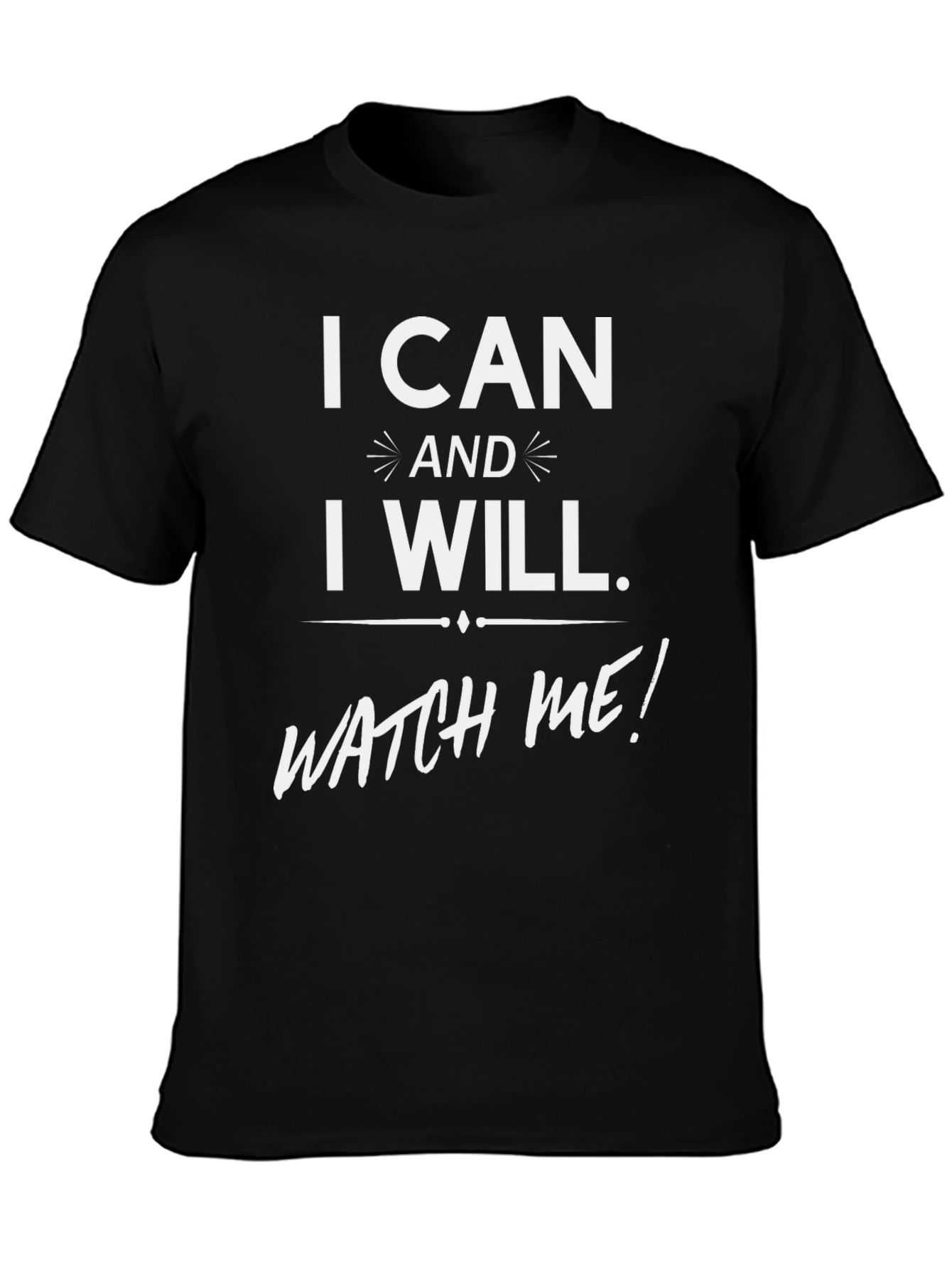 I Can and I Will Graphic T-Shirt