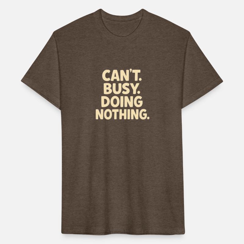 Can't. Busy. doing Nothing.