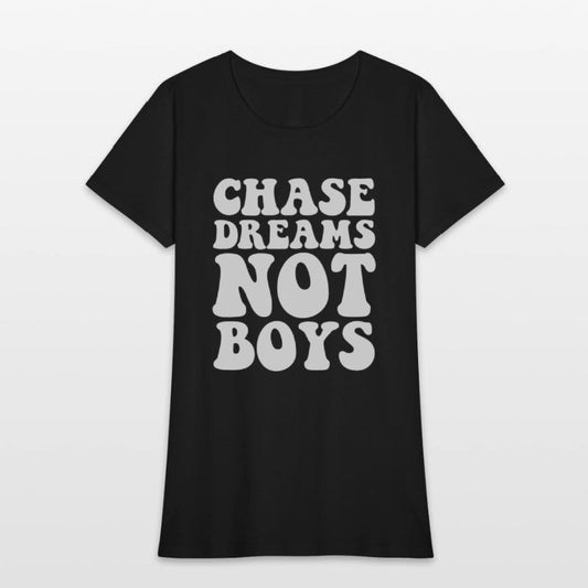 Chase dreams not boys