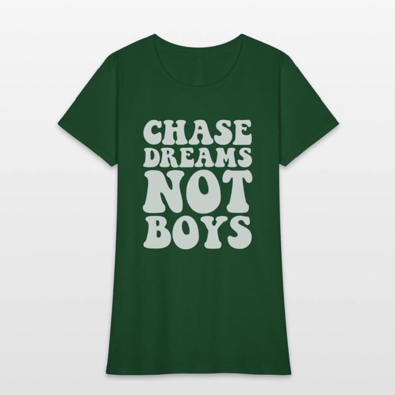 Chase dreams not boys
