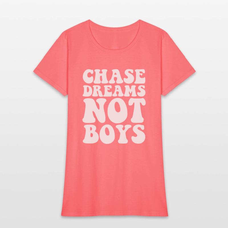 Chase dreams not boys