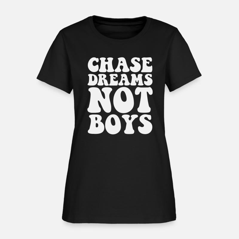 Chase dreams not boys