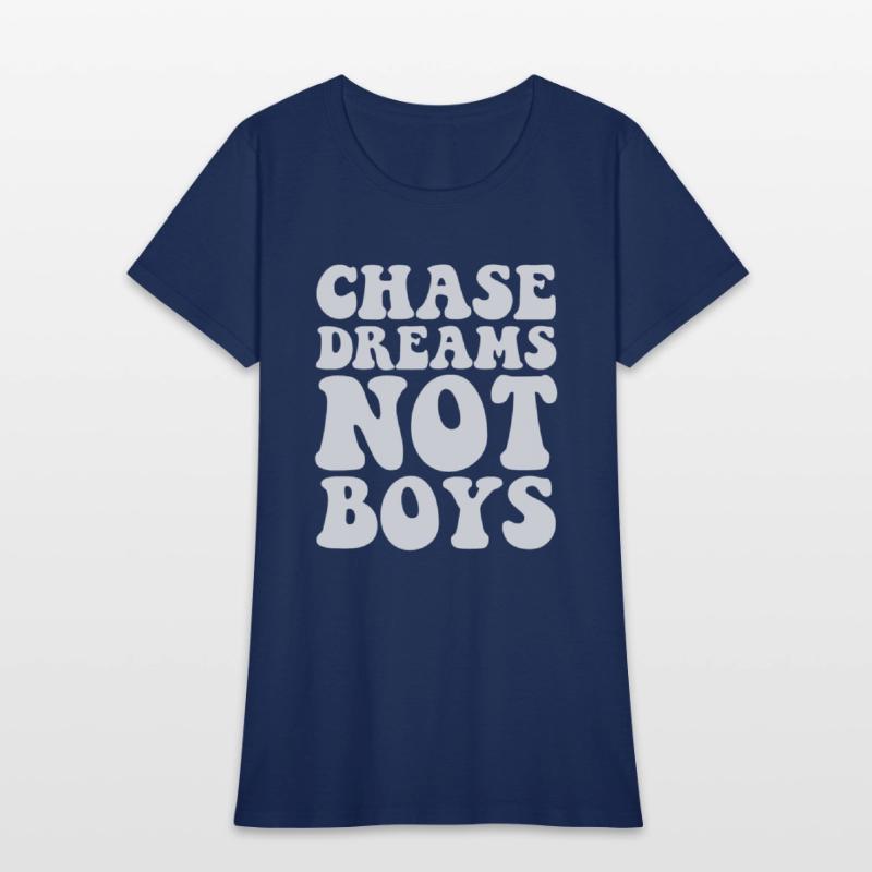 Chase dreams not boys