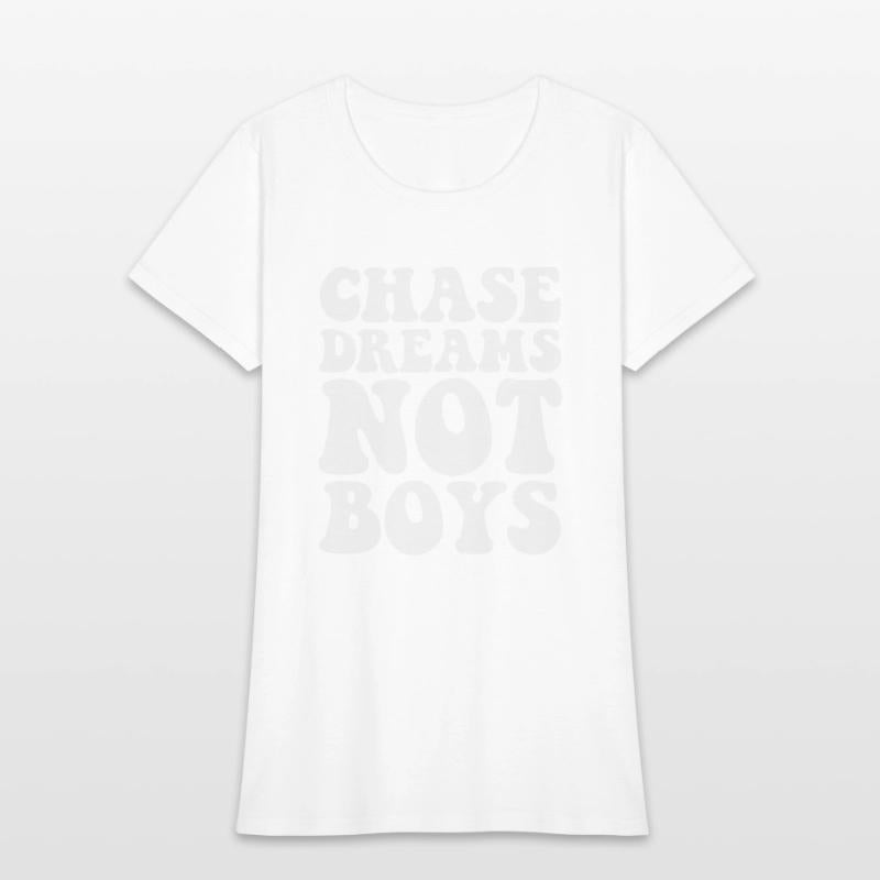 Chase dreams not boys