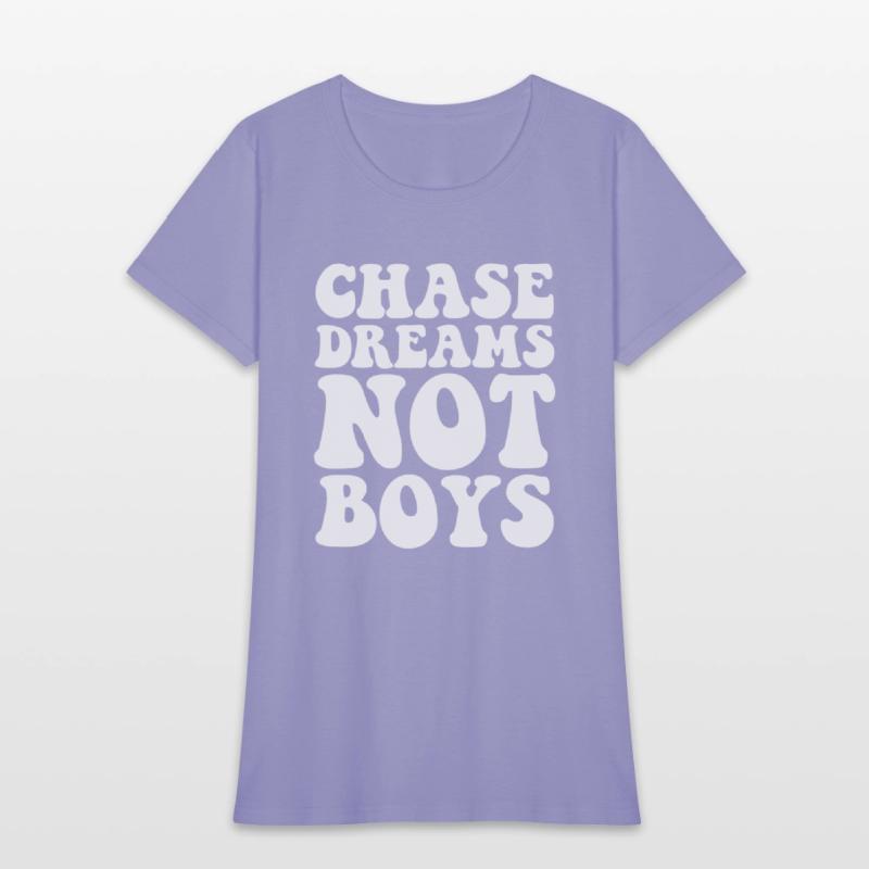 Chase dreams not boys