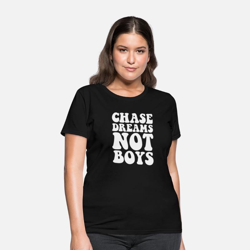 Chase dreams not boys