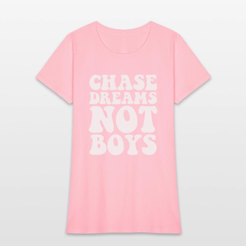Chase dreams not boys