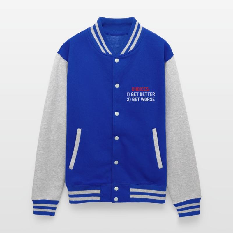 Choices: 1. Get Better 2. Get Worse Apparel